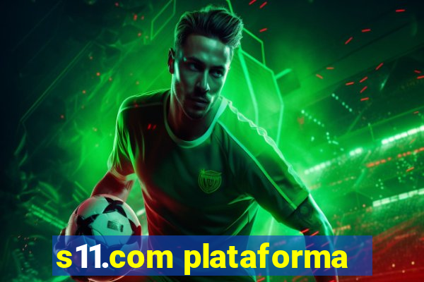 s11.com plataforma